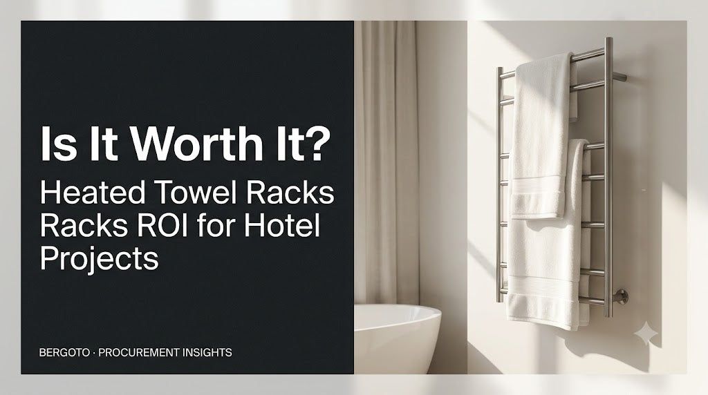 Are Heated Towel Racks Worth It for Hotels and Luxury Apartments? A B2B ROI Analysis