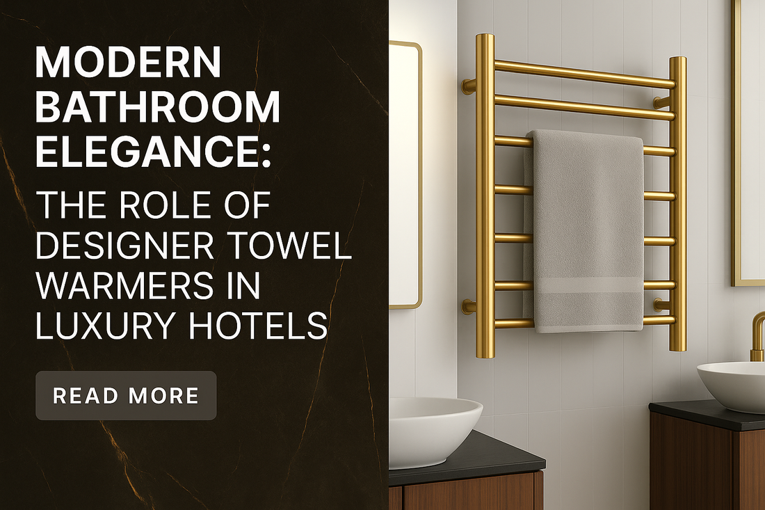 Design & Aesthetics: How Modern Towel Warmers Elevate Hotel Bathrooms