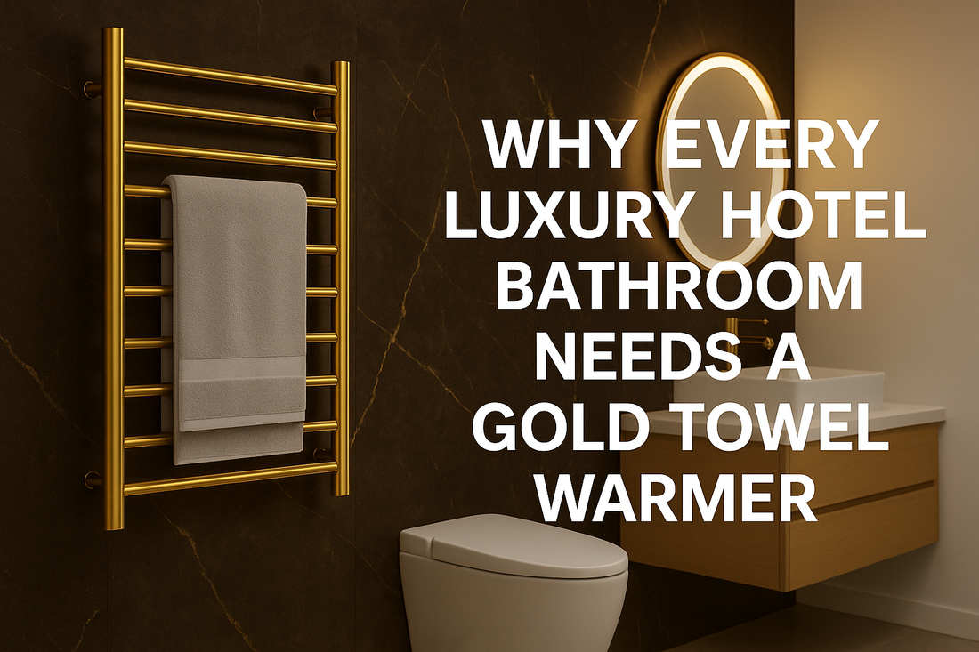 Why Every Luxury Hotel Bathroom Needs a Gold Towel Warmer