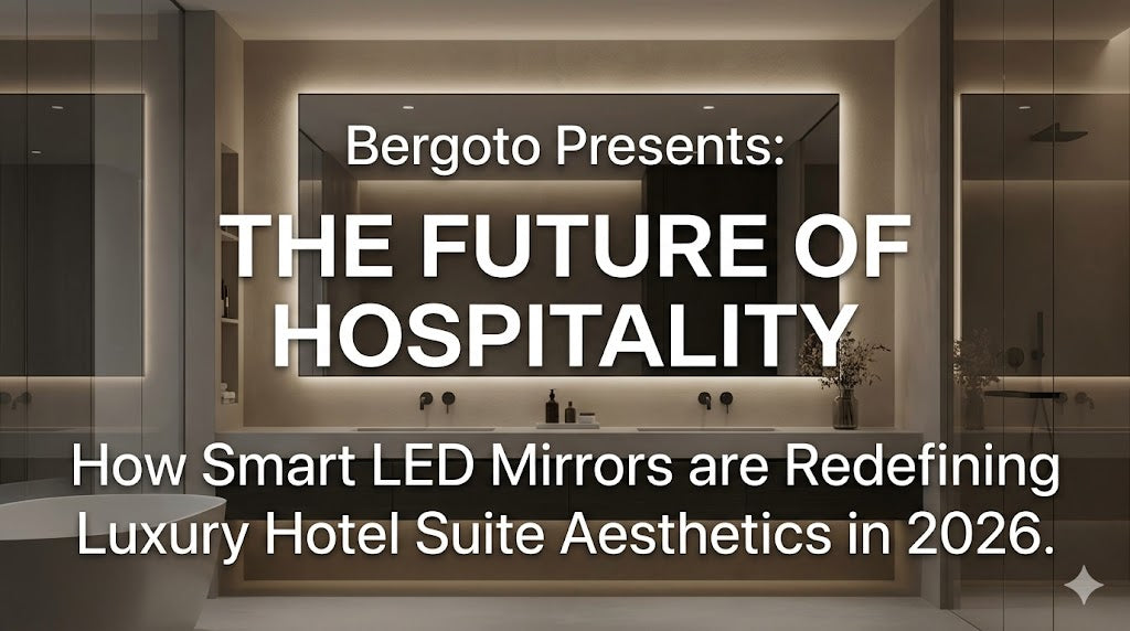 2026 Luxury Hotel Smart LED Mirror Trends | Bespoke B2B Solutions | Bergoto